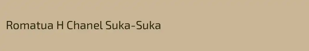 Romatua H Chanel Suka-Suka
